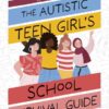The Autistic Teen Girl's School Survival Guide