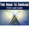 The Road to Courage Teen Card Game
